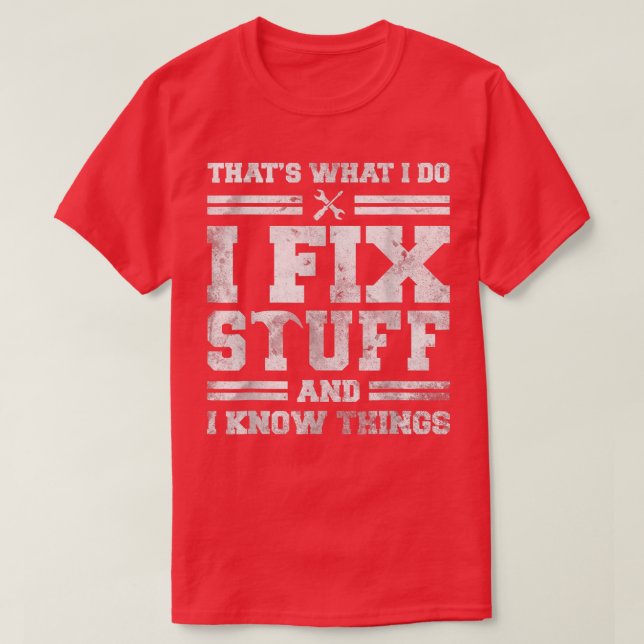 Thats What I Do I Fi Stuff And I Know Things Funny T-Shirt (Design Front)