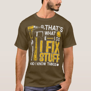 Thats What I Do I Fi Stuff And I Know Things Funny T-Shirt