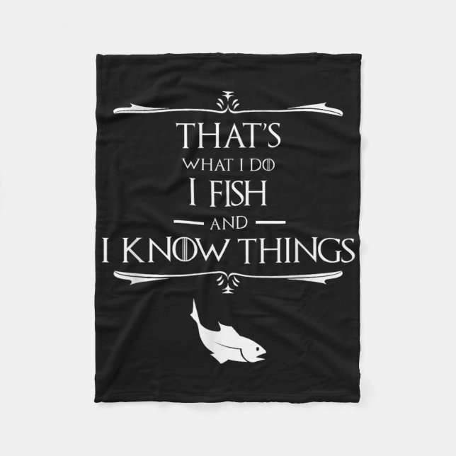 Thats What I Do I Fish &amp; I Know Things Funny F Fleece Blanket (Front)