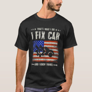 That's What I Do I Fix Car And I Know Things Mech T-Shirt