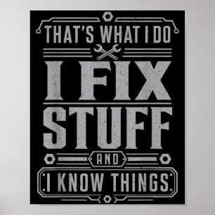 Thats What I Do I Fix Stuff And Funny Men Dad Poster