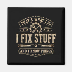 Thats What I Do I Fix Stuff And Funny Saying Magnet