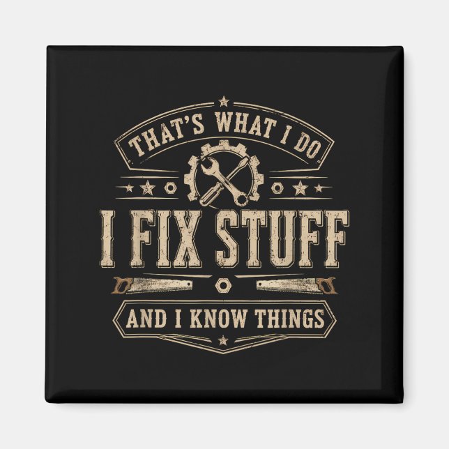 Thats What I Do I Fix Stuff And Funny Saying Magnet (Front)