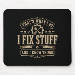 Thats What I Do I Fix Stuff And Funny Saying Mouse Mat