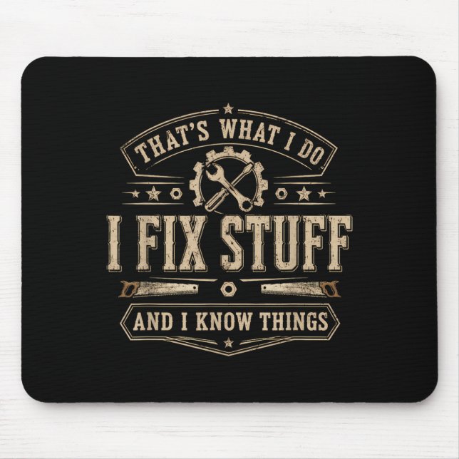 Thats What I Do I Fix Stuff And Funny Saying Mouse Mat (Front)