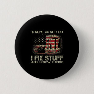 That's What I Do I Fix Stuff And I Know Things Ame 6 Cm Round Badge