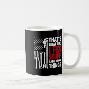 That's What I Do I Fix Stuff And I Know Things Ame Coffee Mug