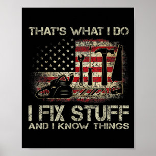 That's What I Do I Fix Stuff And I Know Things Ame Poster