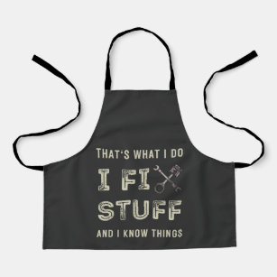 That's What I Do I Fix Stuff And I Know Things  Apron