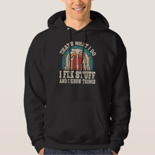 That's What I Do I Fix Stuff And I Know Things Fun Hoodie