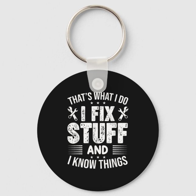 That's What I Do I Fix Stuff And I Know Things Fun Key Ring (Front)