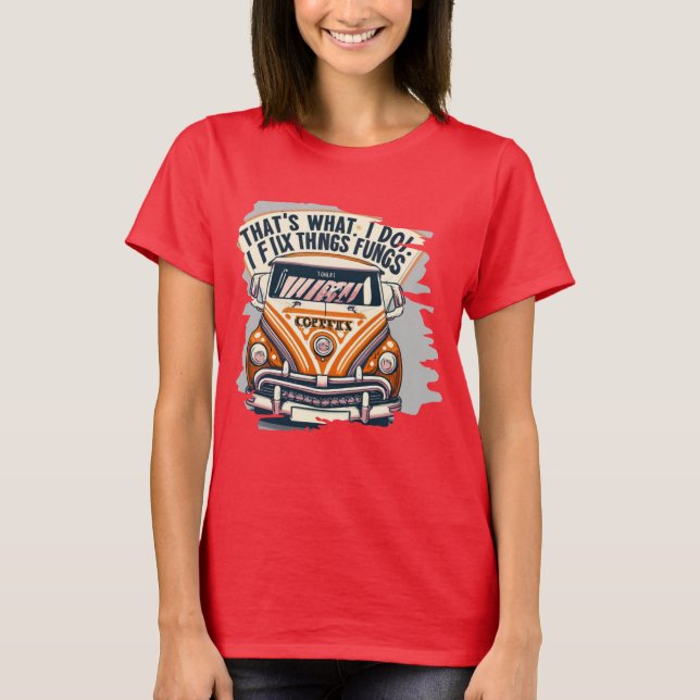 That's What I Do I Fix Stuff And I Know Things Fun T-Shirt (Front)