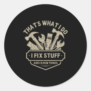 That's What I Do I Fix Stuff And I Know Things Han Classic Round Sticker
