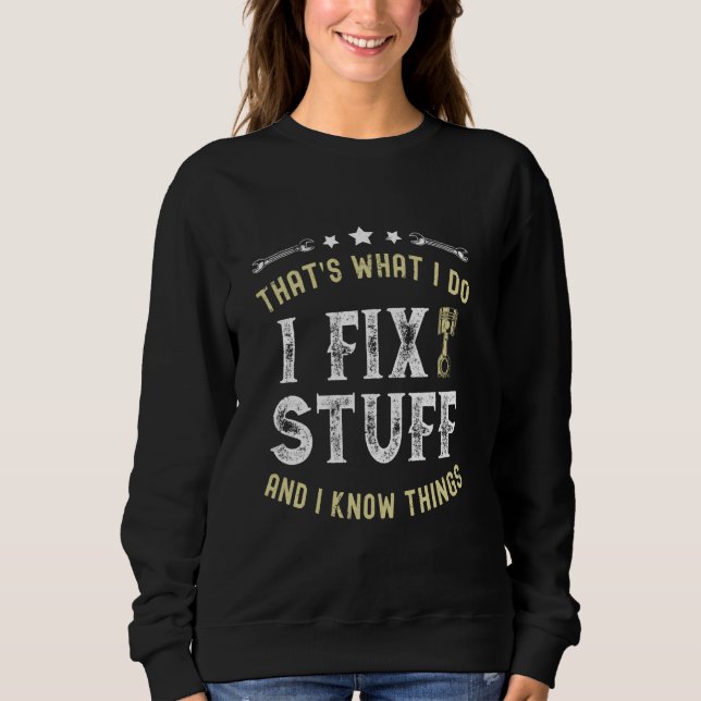 That's What I Do I Fix Stuff And I Know Things Mec Sweatshirt (Front)