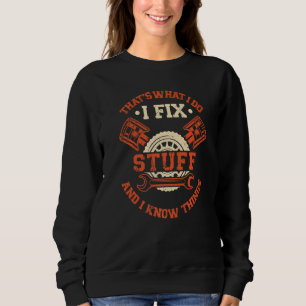 Thats What I Do I Fix Stuff And I Know Things Mec Sweatshirt