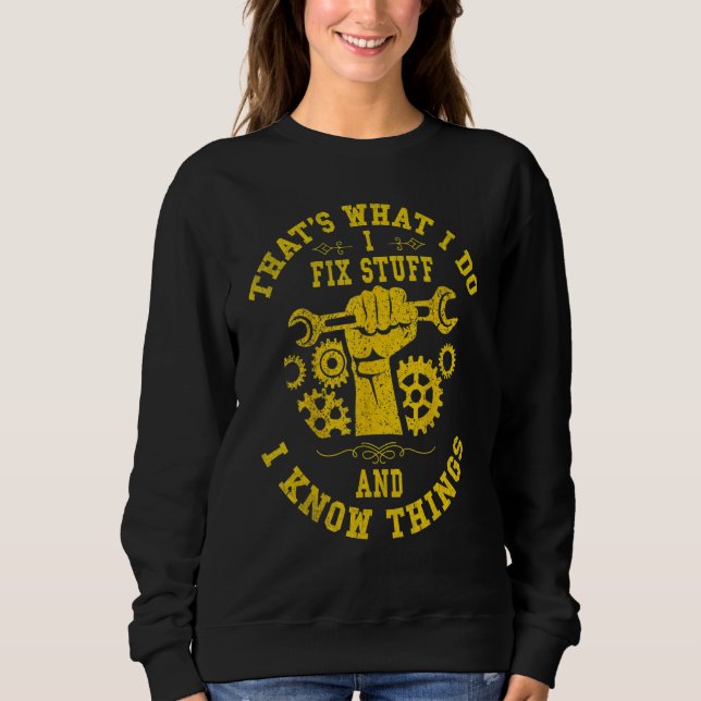 That's What I Do I Fix Stuff And I Know Things Mec Sweatshirt (Front)