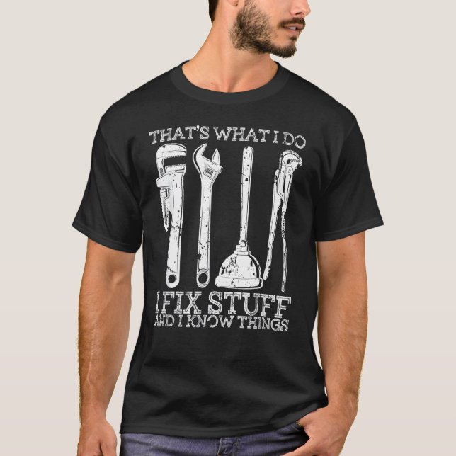 That's What I Do I Fix Stuff And I Know Things Mec T-Shirt (Front)