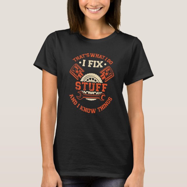 Thats What I Do I Fix Stuff And I Know Things  Mec T-Shirt (Front)