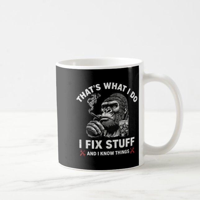 That's What I Do I Fix Stuff And I Know Things (on Coffee Mug (Right)