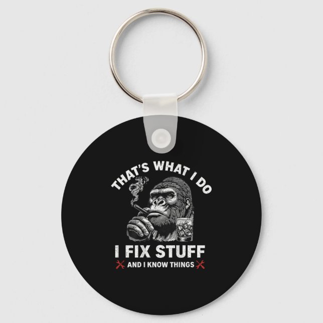 That's What I Do I Fix Stuff And I Know Things (on Key Ring (Front)