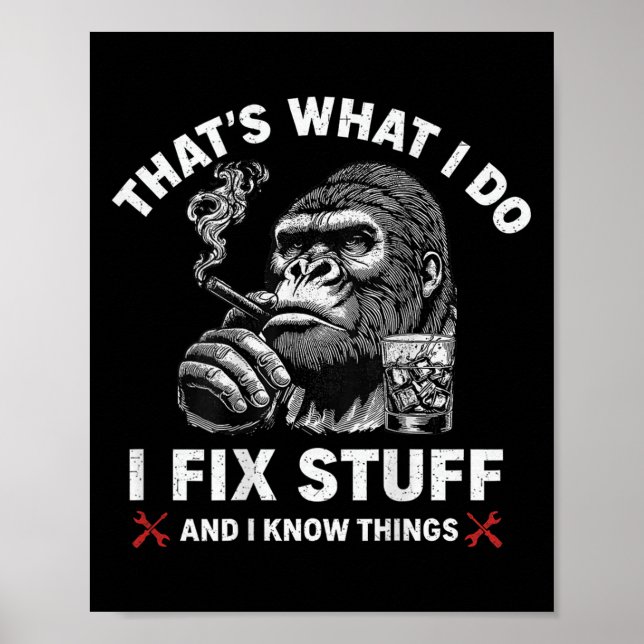 That's What I Do I Fix Stuff And I Know Things (on Poster (Front)
