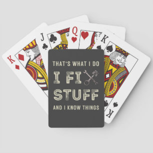 That's What I Do I Fix Stuff And I Know Things  Playing Cards