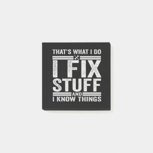 That's What I Do I Fix Stuff And I Know Things Post-it Notes