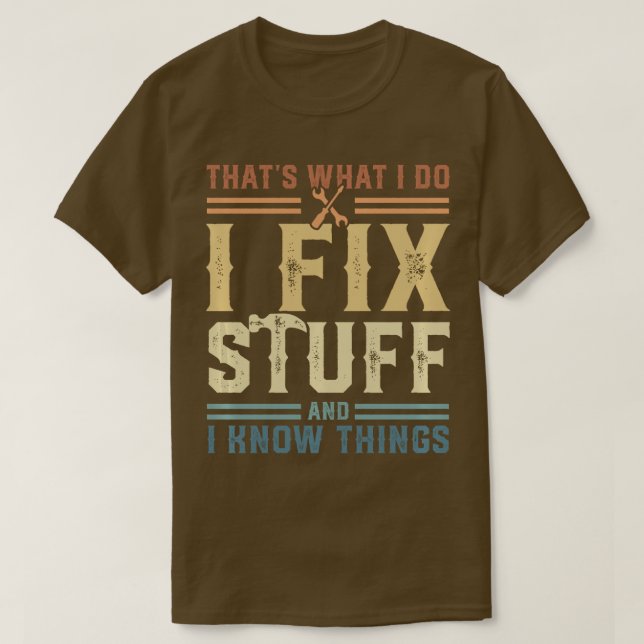 Thats What I Do I Fix Stuff And I Know Things Pull T-Shirt (Design Front)