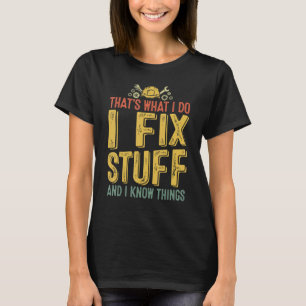 That's What I Do I Fix Stuff And I Know Things Ret T-Shirt