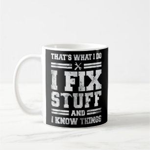 That's What I Do I Fix Stuff And I Know Things  Sa Coffee Mug
