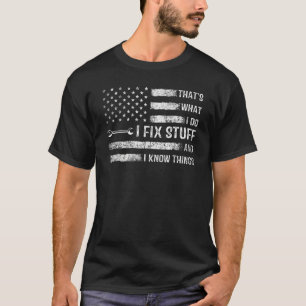 That's What I Do I Fix Stuff And I Know Things  Sa T-Shirt