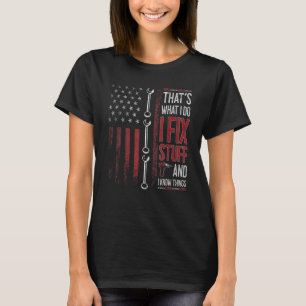 That's What I Do I Fix Stuff And I Know Things Sa T-Shirt