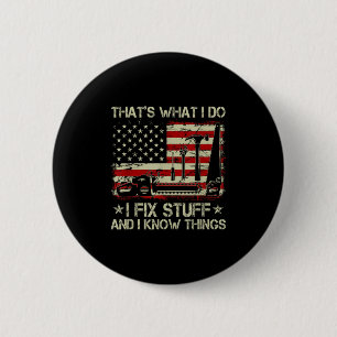 That's What I Do I Fix Stuff And I Know Things Us 6 Cm Round Badge