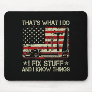 That's What I Do I Fix Stuff And I Know Things Us  Mouse Mat