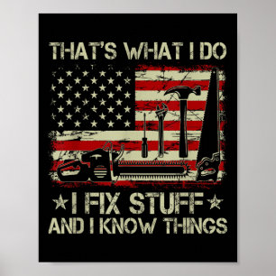 That's What I Do I Fix Stuff And I Know Things Us  Poster