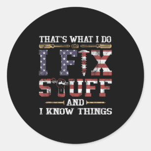 That's What I Do I Fix Stuff And I Know Things Vin Classic Round Sticker