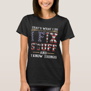 That's What I Do I Fix Stuff And I Know Things Vin T-Shirt