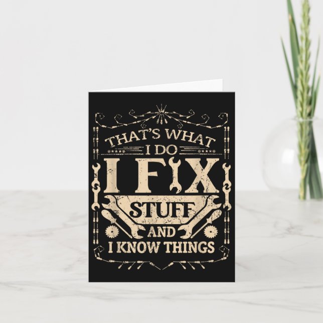 That's What I Do I Fix Stuff And Know Things Funny Card (Front)