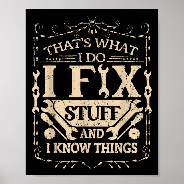 That's What I Do I Fix Stuff And Know Things Funny Poster (Front)