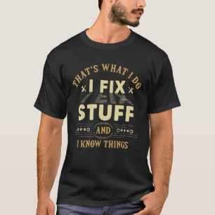 That's What I Do I Fix Stuff And Know Things Mecha T-Shirt