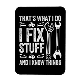 That's what i do i fix stuff Funny mechanic Magnet