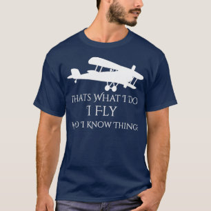 Thats What I Do I Fly and Know things Airplane T-Shirt