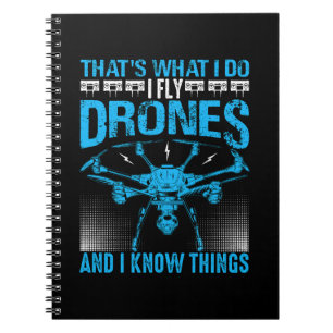 That's What I Do I Fly Drones & I Know Things Blue Notebook