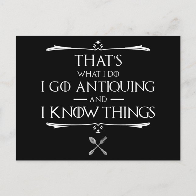 That's What I Do - I Go Antiquing & I Know Things Postcard (Front)