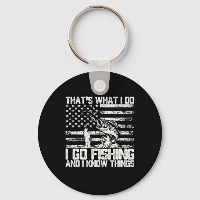 That's What I Do I Go Fishing And I Know Things  Key Ring (Front)