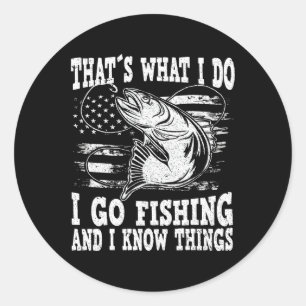 Thats What I Do I Go Fishing Classic Round Sticker