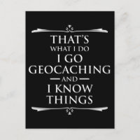 That's What I Do I Go Geocaching And I Know Things