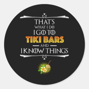 That's What I Do - I Go To Tiki Bars Classic Round Sticker