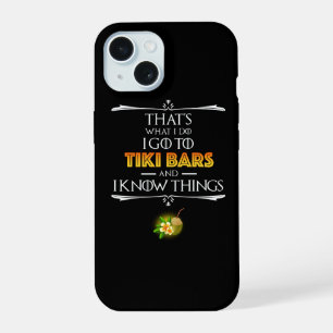 That's What I Do - I Go To Tiki Bars iPhone 15 Case