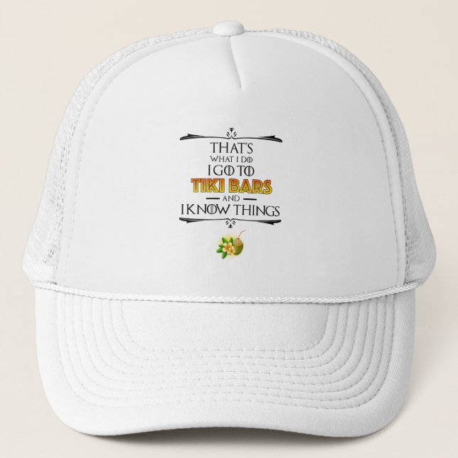 That's What I Do - I Go To Tiki Bars Trucker Hat (Front)